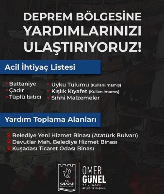 BAŞKAN ÖMER GÜNEL ÇAĞRI YAPTI; KUŞADASI DEPREMZEDELER İÇİN TEK YÜREK OLDU