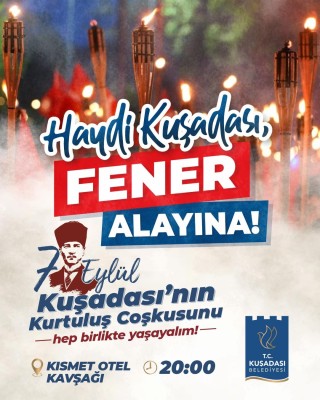 KUŞADASI’NIN 102. KURTULUŞ YIL DÖNÜMÜ COŞKUYLA KUTLANACAK